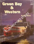 The Green Bay and Western: From Moguls to Alcos by MAILER, Stan